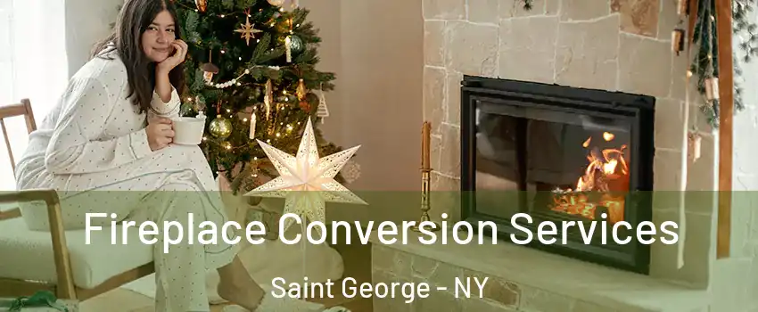 Fireplace Conversion Services Saint George - NY