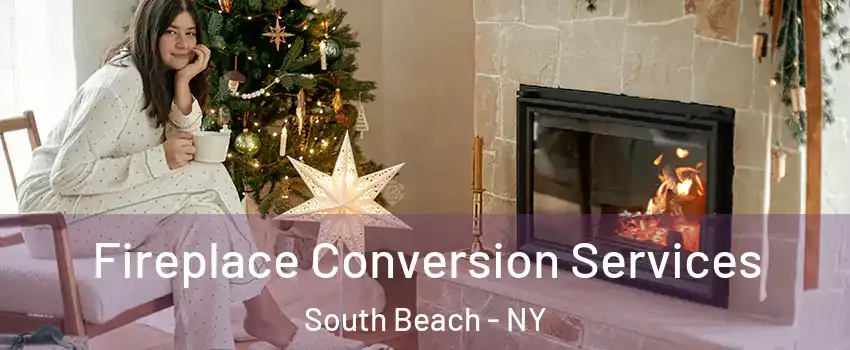 Fireplace Conversion Services South Beach - NY