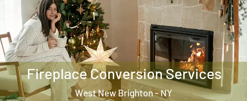 Fireplace Conversion Services West New Brighton - NY