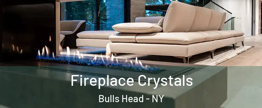 Fireplace Crystals Bulls Head - NY