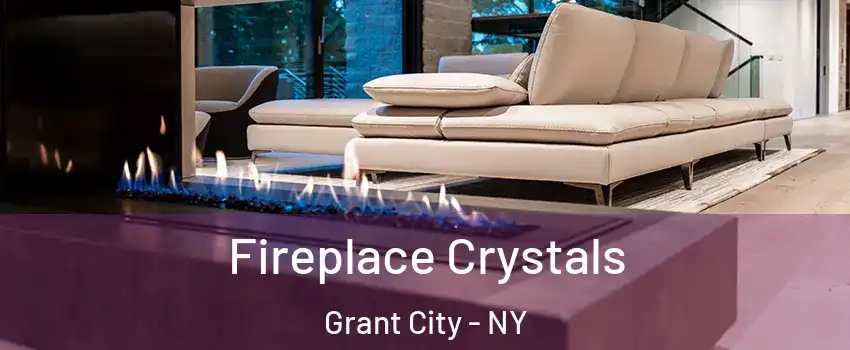 Fireplace Crystals Grant City - NY