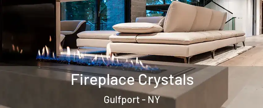 Fireplace Crystals Gulfport - NY