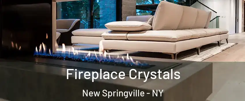 Fireplace Crystals New Springville - NY