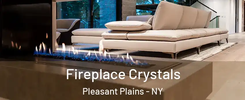 Fireplace Crystals Pleasant Plains - NY