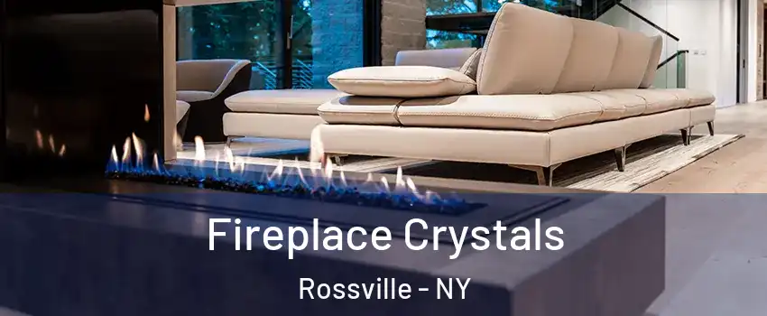 Fireplace Crystals Rossville - NY