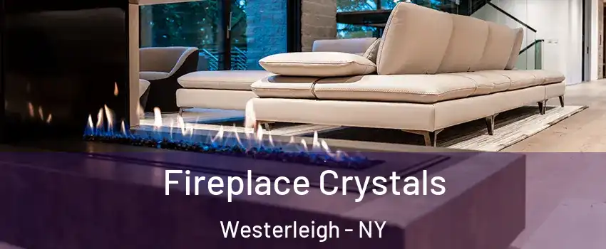 Fireplace Crystals Westerleigh - NY