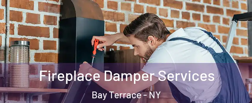 Fireplace Damper Services Bay Terrace - NY