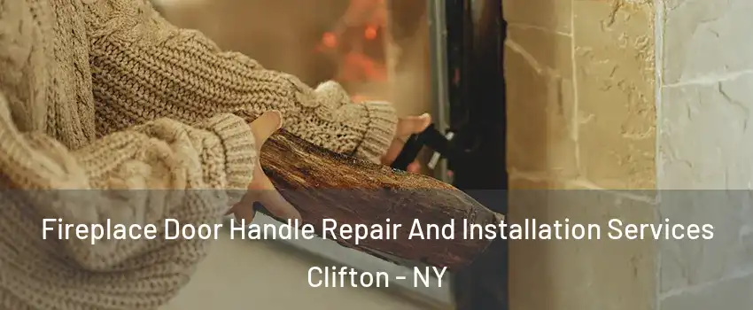 Fireplace Door Handle Repair And Installation Services Clifton - NY