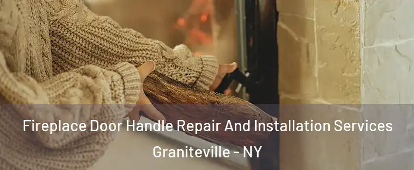 Fireplace Door Handle Repair And Installation Services Graniteville - NY