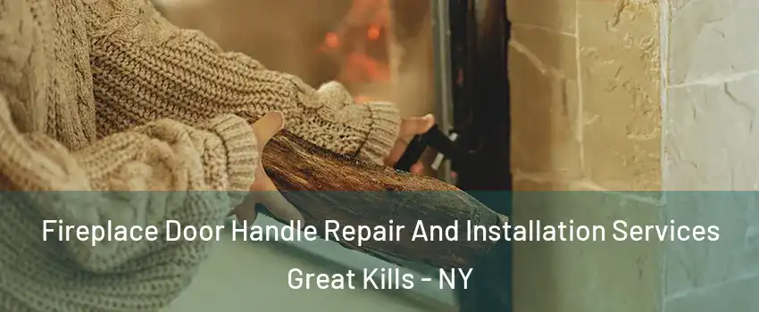 Fireplace Door Handle Repair And Installation Services Great Kills - NY