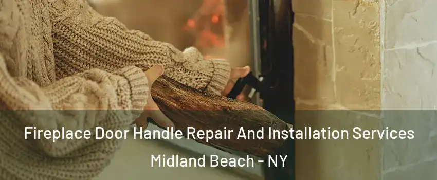 Fireplace Door Handle Repair And Installation Services Midland Beach - NY