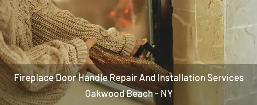 Fireplace Door Handle Repair And Installation Services Oakwood Beach - NY