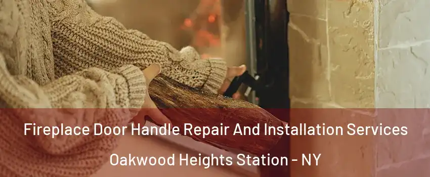 Fireplace Door Handle Repair And Installation Services Oakwood Heights Station - NY