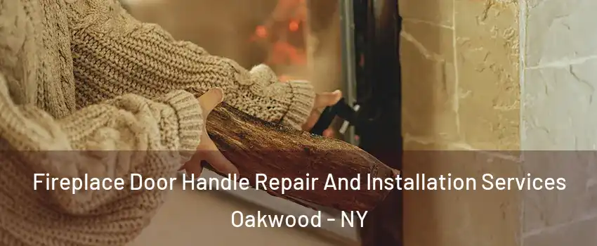 Fireplace Door Handle Repair And Installation Services Oakwood - NY