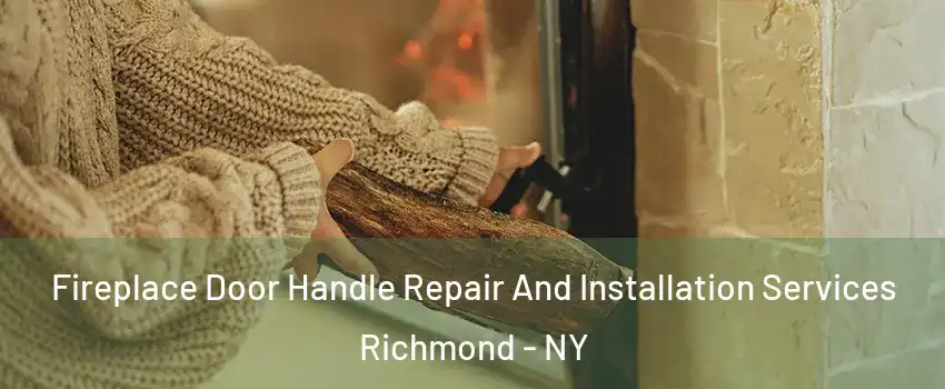 Fireplace Door Handle Repair And Installation Services Richmond - NY