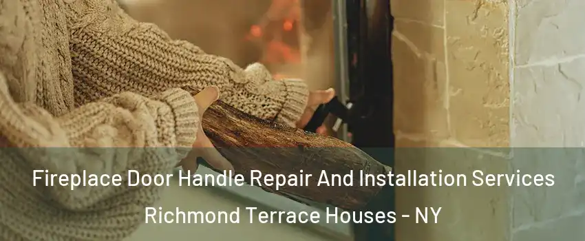 Fireplace Door Handle Repair And Installation Services Richmond Terrace Houses - NY