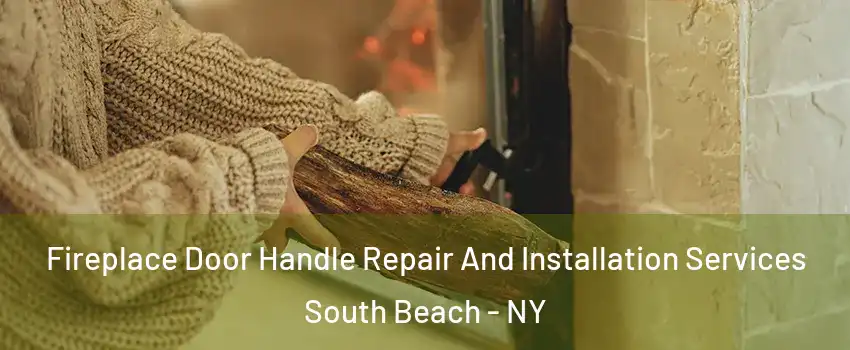 Fireplace Door Handle Repair And Installation Services South Beach - NY