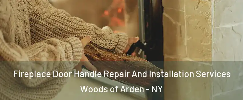 Fireplace Door Handle Repair And Installation Services Woods of Arden - NY