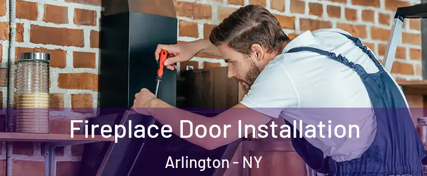 Fireplace Door Installation Arlington - NY