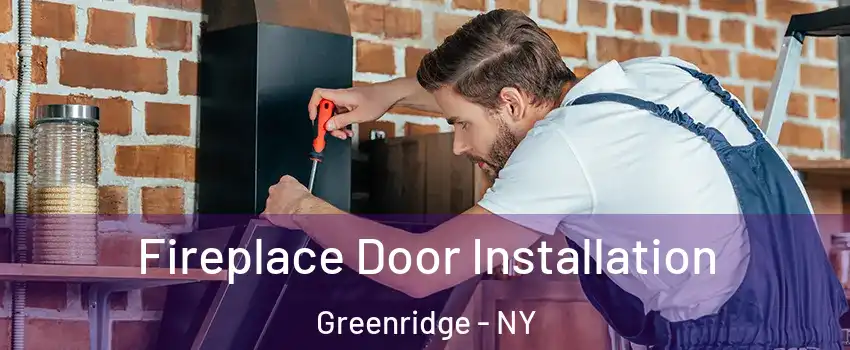 Fireplace Door Installation Greenridge - NY