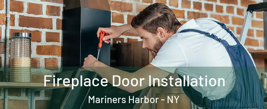 Fireplace Door Installation Mariners Harbor - NY