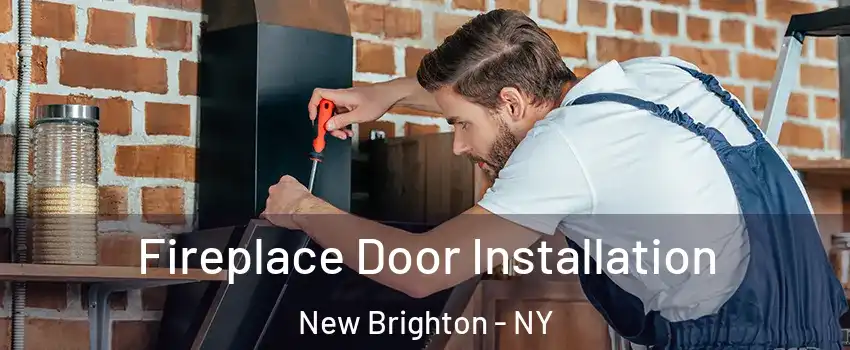 Fireplace Door Installation New Brighton - NY