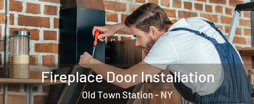 Fireplace Door Installation Old Town Station - NY