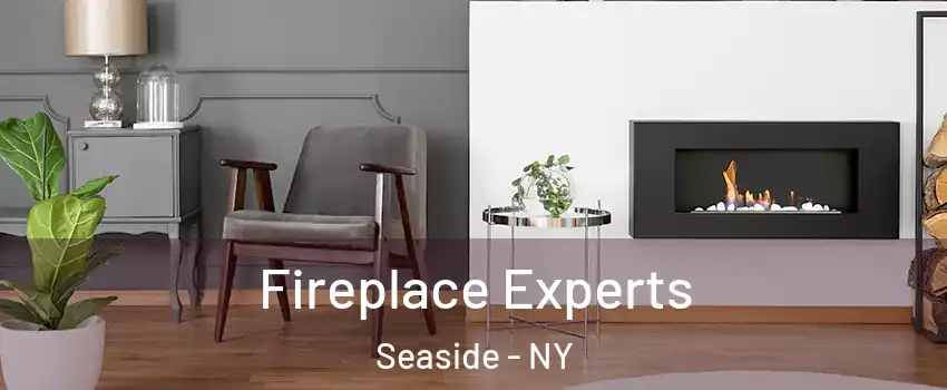 Fireplace Experts Seaside - NY