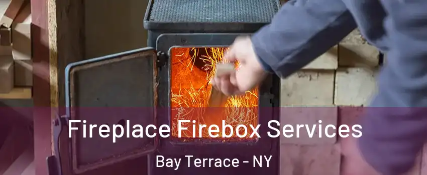 Fireplace Firebox Services Bay Terrace - NY