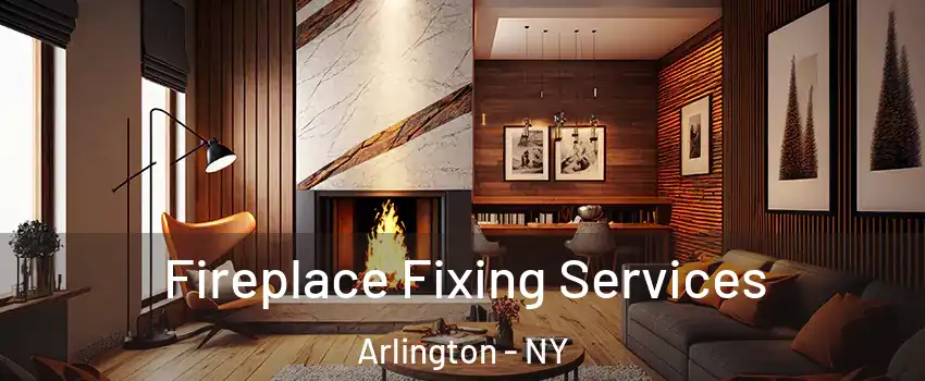 Fireplace Fixing Services Arlington - NY