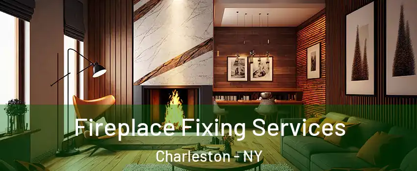 Fireplace Fixing Services Charleston - NY