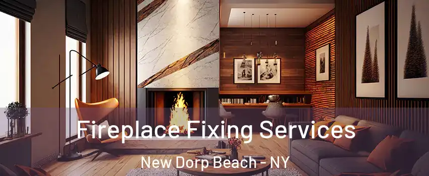 Fireplace Fixing Services New Dorp Beach - NY