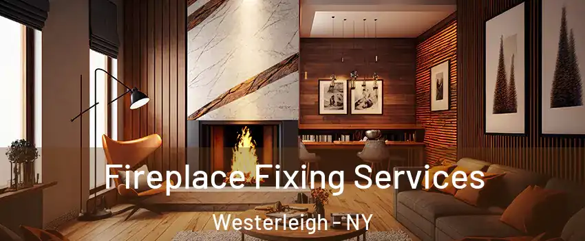 Fireplace Fixing Services Westerleigh - NY