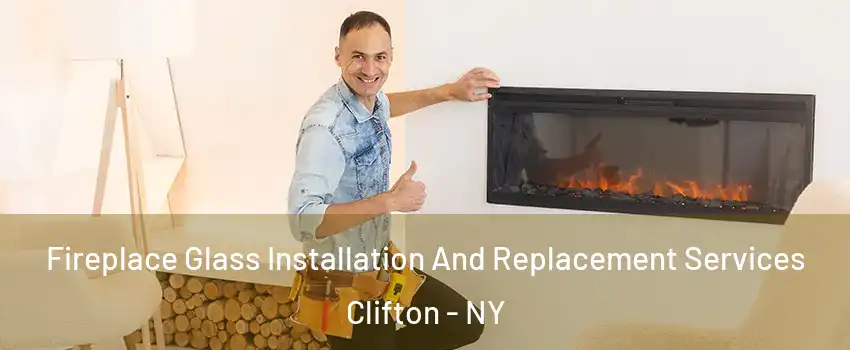 Fireplace Glass Installation And Replacement Services Clifton - NY