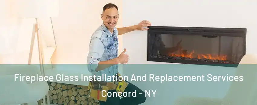 Fireplace Glass Installation And Replacement Services Concord - NY