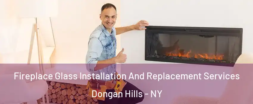 Fireplace Glass Installation And Replacement Services Dongan Hills - NY