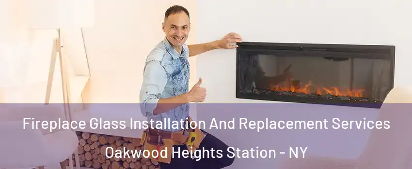 Fireplace Glass Installation And Replacement Services Oakwood Heights Station - NY