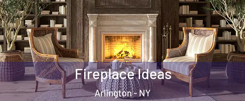 Fireplace Ideas Arlington - NY