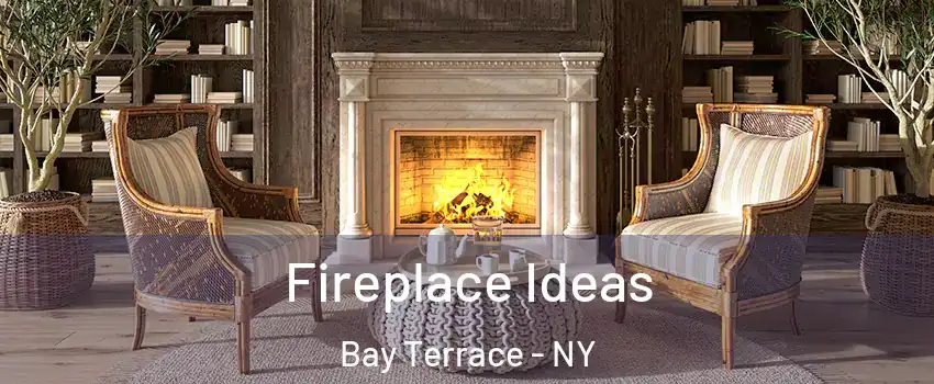 Fireplace Ideas Bay Terrace - NY