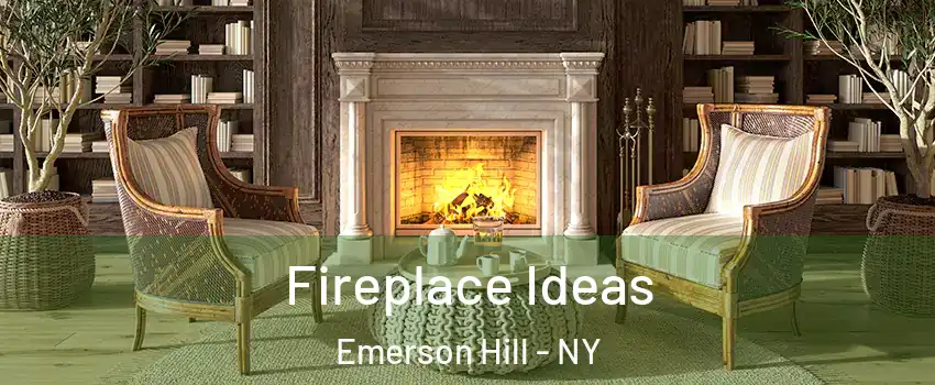 Fireplace Ideas Emerson Hill - NY