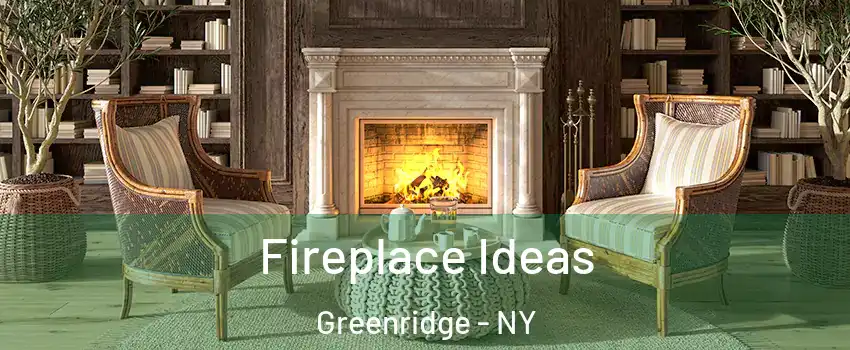 Fireplace Ideas Greenridge - NY