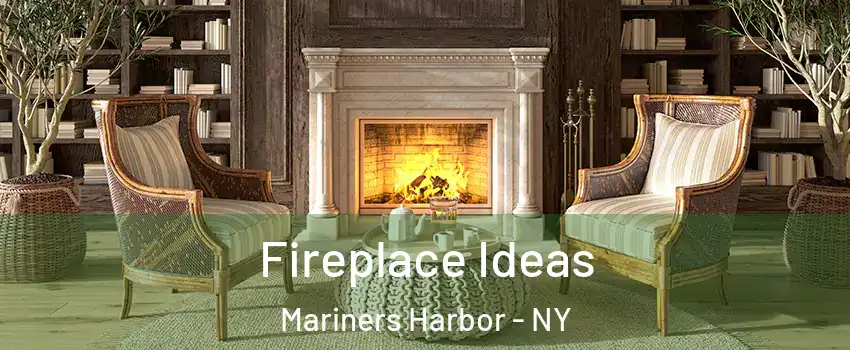 Fireplace Ideas Mariners Harbor - NY