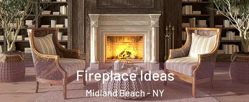 Fireplace Ideas Midland Beach - NY