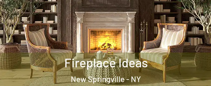 Fireplace Ideas New Springville - NY