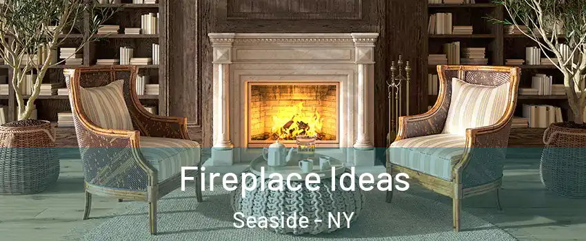 Fireplace Ideas Seaside - NY