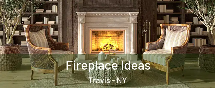 Fireplace Ideas Travis - NY