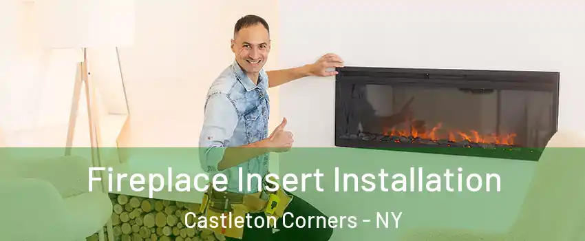 Fireplace Insert Installation Castleton Corners - NY