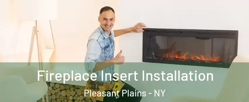 Fireplace Insert Installation Pleasant Plains - NY