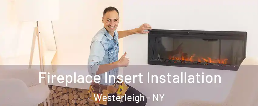 Fireplace Insert Installation Westerleigh - NY