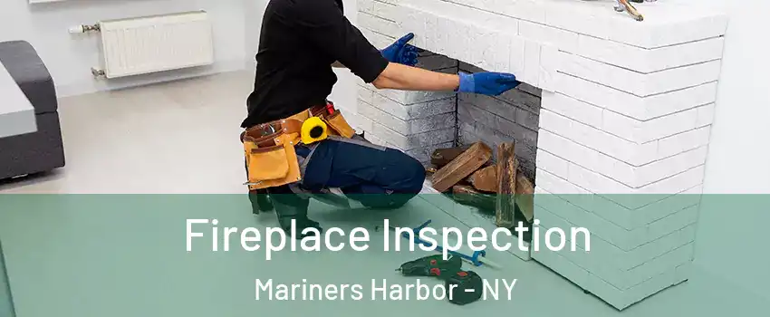 Fireplace Inspection Mariners Harbor - NY